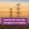 Análisis del mercado energético en España
